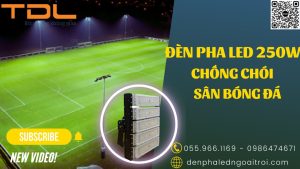 Đèn pha LED thể thao sân bóng 250w