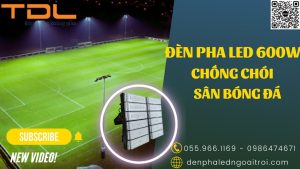 Đèn pha LED thể thao sân bóng 600w