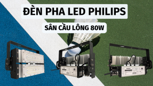 đèn pha philips 80w sân cầu lông