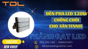 Đèn pha led sân tennis 120w chất lượng